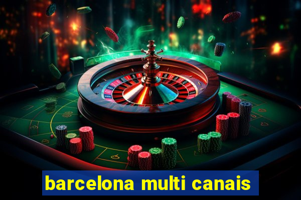 barcelona multi canais